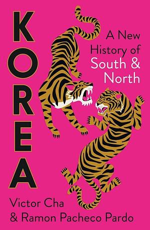 Korea: A New History of South and North by Victor Cha, Ramon Pacheco Pardo