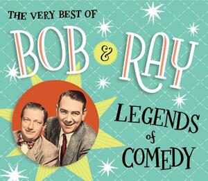 The Very Best of Bob and Ray: Legends of Comedy by Bob Elliott, Ray Goulding