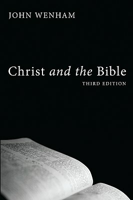 Christ and the Bible by John Wenham