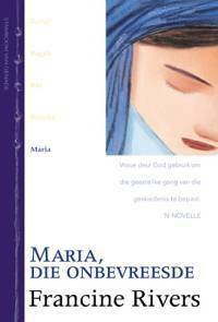 Maria, Die Onbevreesde by Francine Rivers