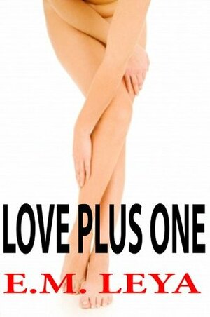 Love Plus One by E.M. Leya