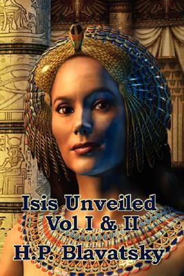 Isis Unveiled Vol I & II by H. P. Blavatsky