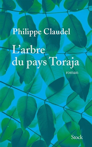 L'arbre du pays Toraja by Philippe Claudel