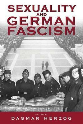 Sexuality and German Fascism by Dagmar Herzog