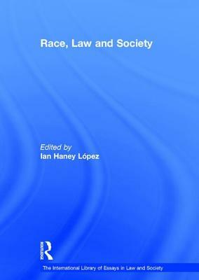 Race, Law and Society by Ian Haney López