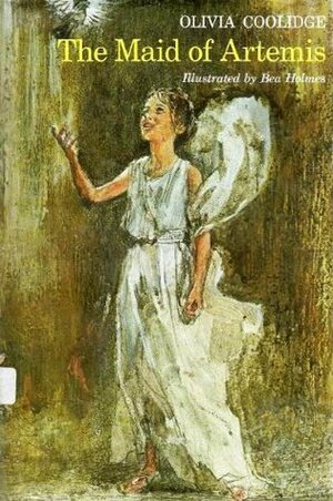 The Maid of Artemis by Bea Holmes, Olivia E. Coolidge