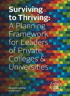 Surviving to Thriving A Planning Framework for Leaders of Private Colleges and Universities by Joanne Soliday, Joanne Soliday