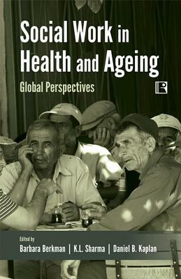 Social Work in Health and Ageing: Global Perspectives by 