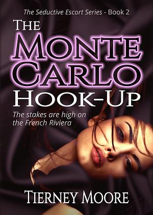 The Monte Carlo Hook-Up: An erotic suspense story by Tierney Moore, Tierney Moore