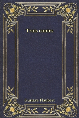 Trois contes by Gustave Flaubert