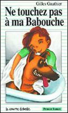 Ne Touchez Pas à Ma Babouche (Novels in the Premier Roman Series) (French Edition) by Gilles Gauthier