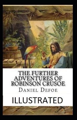 The Further Adventures of Robinson Crusoe Illustrated by Daniel Defoe