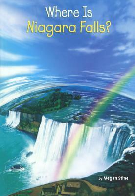 Where Is Niagara Falls? by Megan Stine