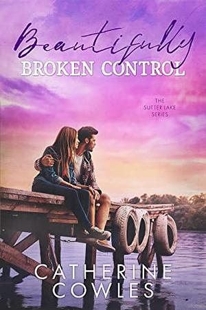 Beautifully Broken Control by Catherine Cowles