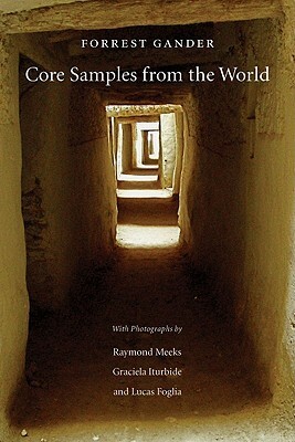 Core Samples from the World by Forrest Gander