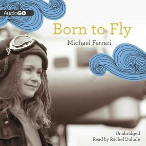 Born to Fly by Michael Ferrari