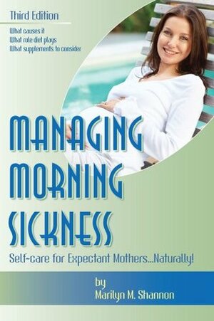 Managing Morning Sickness by The Couple to Couple League, Marilyn M. Shannon