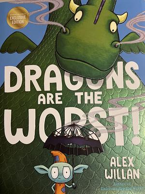 Dragons are the Worst by Alex Willan