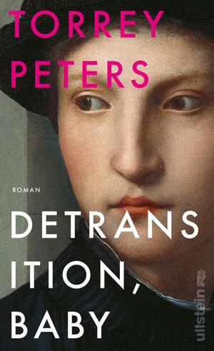 Detransition, Baby: Roman | Der New York Times-Bestseller | Nominiert für den Women's Fiction Prize | Mit dem PEN/Hemingway Award ausgezeichnet by Torrey Peters