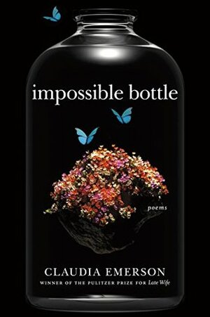 Impossible Bottle: Poems (Southern Messenger Poets) by Claudia Emerson