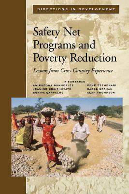 Safety Net Programs and Poverty Reduction: Lessons from Cross-Country Experience by Jeanine Braithwaite, Soniya Carvalho, Kalanidhi Subbarao