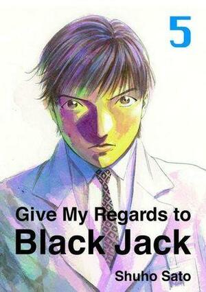 Give My Regards to Black Jack, Volume 5 by Shuho Sato