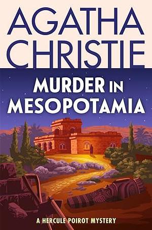 Murder in Mesopotamia: A Hercule Poirot Mystery: The Official Authorized Edition by Agatha Christie