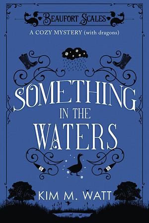 Something in the Waters by Kim M. Watt