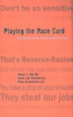 Playing the Race Card: Exposing White Power and Privilege by Nisha Karumanchery-Luik, Leeno Luke Karumanchery, George J. Sefa Dei