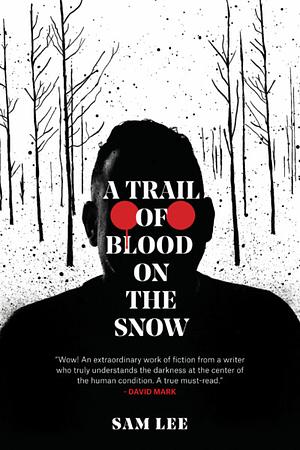 A Trail of Blood in the Snow by Sam Lee