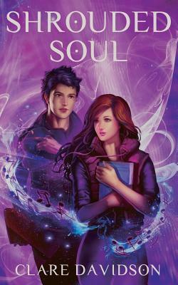 Shrouded Soul: (Hidden Book 3) by Clare Davidson