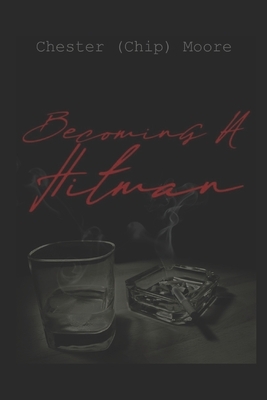 Becoming A Hitman by Chester Moore