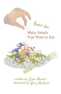 How to Make Salads You Want to Eat by Sasha Davies