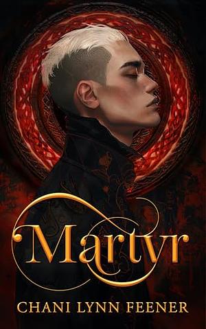 Martyr by Chani Lynn Feener