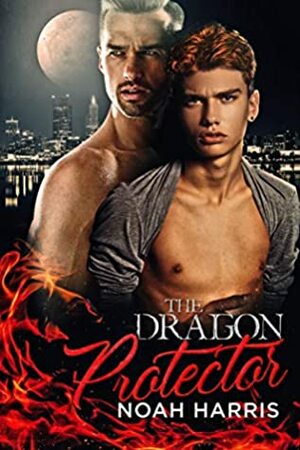 The Dragon Protector by Noah Harris