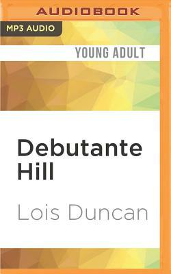 Debutante Hill by Lois Duncan