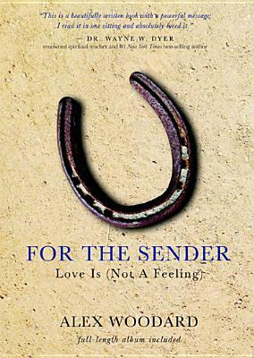 For the Sender: Love Is (Not a Feeling): "includes CD" [With CD (Audio)] by Alex Woodard