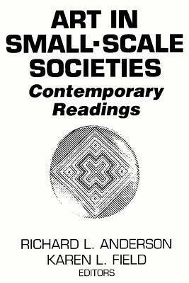 Art in Small Scale Societies: Reader by Richard L. Anderson