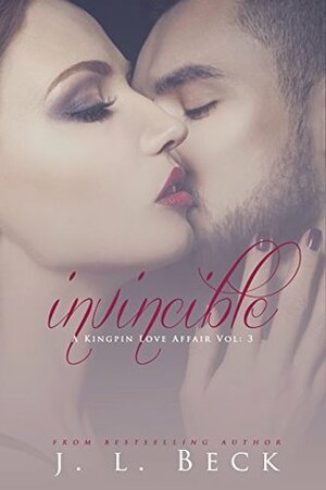 Invincible (A Kingpin Love Affair, #3) by J.L. Beck