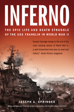 Inferno: The Epic Life and Death Struggle of the USS Franklin in World War II by Joseph A. Springer