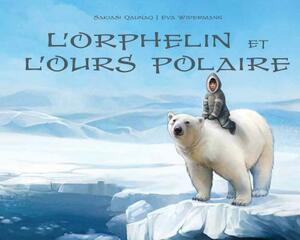 Le Petit Orphelin Et l'Ours Polaire by Sakiasi Qaunaq