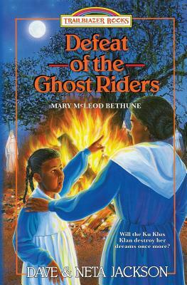 Defeat of the Ghost Riders: Introducing Mary McLeod Bethune by Dave Jackson, Neta Jackson