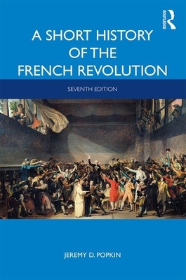 A Short History of the French Revolution by Jeremy D. Popkin