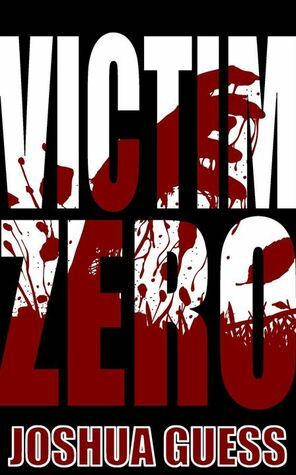 Victim Zero by Joshua Guess