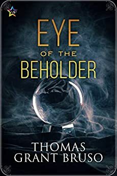 Eye of the Beholder by Thomas Grant Bruso
