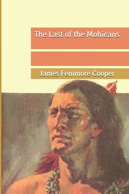 The Last of the Mohicans by James Fenimore Cooper