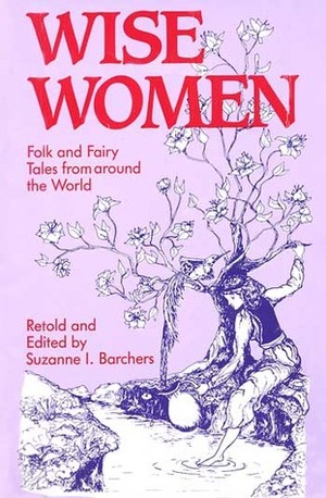 Wise Women: Folk and Fairy Tales from Around the World by Suzanne I. Barchers, Leann Mullineaux