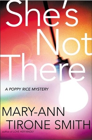 She's Not There: A Poppy Rice Novel by Mary-Ann Tirone Smith