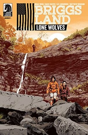 Briggs Land: Lone Wolves #1 by Mack Chater, Brian Wood, Lee Loughridge, Matthew Woodson