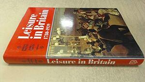 Leisure in Britain, 1780-1939 by John K. Walton, James Walvin